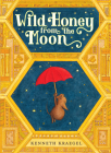Wild Honey from the Moon By Kenneth Kraegel, Kenneth Kraegel (Illustrator) Cover Image