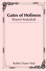 Shaarei Kedushah - Gates of Holiness By Rabbi Chaim Vital, Rabbi Amiram Markel (Translator), Rabbi Yehudah S. Markel (Translator) Cover Image