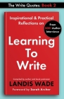 The Write Quotes: Learning to Write By Landis Wade, Sarah Archer (Foreword by) Cover Image
