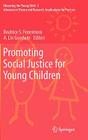 Promoting Social Justice for Young Children: Advances in Theory and Research, Implications for Practice (Educating the Young Child #3) By Beatrice S. Fennimore (Editor), A. Lin Goodwin (Editor) Cover Image