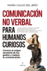 Comunicacion No Verbal Para Humanos Cur By Maria Calvo Cover Image