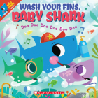 Wash Your Fins, Baby Shark (A Baby Shark Book) By John John Bajet (Illustrator) Cover Image