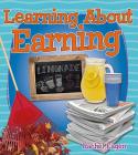 Learning about Earning (Money Sense: An Introduction to Financial Literacy) By Rachel Eagen Cover Image