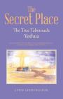 The Secret Place: The True Tabernacle Yeshua By Lynn Liebengood Cover Image