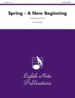 Spring: A New Beginning, Score & Parts (Eighth Note Publications) By David Marlatt (Composer) Cover Image
