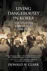 Living Dangerously in Korea: The Western Experience 1900-1950 Cover Image