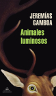 Animales luminosos / Luminous Animals By Jeremias Gamboa Cover Image