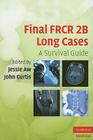 Final FRCR 2B Long Cases: A Survival Guide (Cambridge Medicine) By Jessie Aw (Editor), John Curtis (Editor) Cover Image