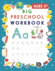 Big Preschool Workbook Ages 3+: Games & Activities Workbook For Preschoolers Ages 3 to 5, 136 Pages, Alphabet Writing Practice, Numbers, Shapes, Conne Cover Image
