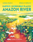 Amazon River (Earth's Incredible Places) By Sangma Francis, Rômolo D'Hipólito (Illustrator) Cover Image