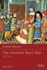 The Hundred Years’ War: 1337–1453 (Essential Histories) Cover Image