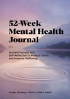52-Week Mental Health Journal: Guided Prompts and Self-Reflection to Reduce Stress and Improve Wellbeing By Cynthia Catchings Cover Image