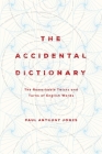 The Accidental Dictionary: The Remarkable Twists and Turns of English Words By Paul Anthony Jones Cover Image