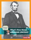 What's Your Story, Abraham Lincoln? (Cub Reporter Meets Famous Americans) By Emma Carlson-Berne Cover Image