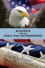 Blueprints for the Eagle, Star, and Independent: Revised Third Edition By Will Good Cover Image