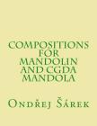 Compositions for Mandolin and CGDA Mandola By Ondrej Sarek Cover Image