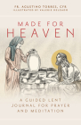 Made for Heaven: A Guided Lent Journal for Prayer and Meditation By Fr Agustino Torres Cfr, Valerie Delgado (Illustrator) Cover Image