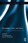 Knowledge, Virtue, and Action: Putting Epistemic Virtues to Work (Routledge Studies in Contemporary Philosophy #51) Cover Image