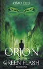Orion and the Greeen Flash By Omo Olu Cover Image