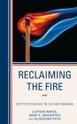 Reclaiming the Fire: Depth Psychology in Teacher Renewal By Clifford Mayes, Mark Grandstaff, Alexandra Fidyk Cover Image