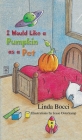 I Would Like a Pumpkin as a Pet By Linda Bocci Cover Image
