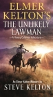 Elmer Kelton's The Unlikely Lawman: A Hewey Calloway Adventure By Steve Kelton, Elmer Kelton (Contributions by) Cover Image