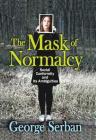 The Mask of Normalcy: Social Conformity and Its Ambiguities By George Serban Cover Image