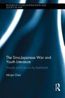 The Sino-Japanese War and Youth Literature: Friends and Foes on the Battlefield (Routledge Studies in Education and Society in Asia) By Minjie Chen Cover Image