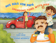 MIS Días Con Papá / Spending Time with Dad By Elías David, Claudia Delgadillo (Illustrator) Cover Image