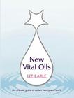 New Vital Oils: The Ultimate Guide to Radiant Beauty and Health Cover Image