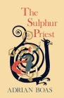 The Sulphur Priest By Adrian Boas Cover Image