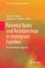 Parental Roles and Relationships in Immigrant Families: An International Approach (Advances in Immigrant Family Research) Cover Image
