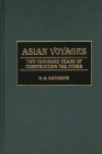 Asian Voyages: Two Thousand Years of Constructing the Other Cover Image