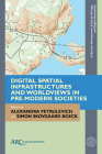 Digital Spatial Infrastructures and Worldviews in Pre-Modern Societies (Collection Development) By Alexandra Petrulevich (Editor), Simon Skovgaard Boeck (Editor) Cover Image