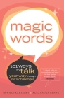 Magic Words: 101 Ways to Talk Your Way Through Life's Challenges By Howard Kaminsky, Alexandra Penney Cover Image