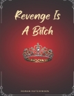 Revenge Is A B*tch By Rowan Hutchinson Cover Image