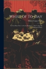 Whist of To-Day: In Two Parts. Part 1.--For the Beginner ... Part 2.--For the Advanced Player Cover Image