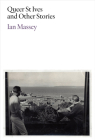Queer St Ives and Other Stories By Ian Massey Cover Image