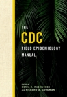 The CDC Field Epidemiology Manual By Sonja A. Rasmussen (Editor), Richard A. Goodman (Editor) Cover Image