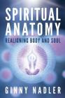 Spiritual Anatomy: Realigning Body and Soul Cover Image