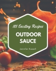 185 Exciting Outdoor Sauce Recipes: An Outdoor Sauce Cookbook for Your Gathering By Jennifer Russell Cover Image