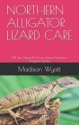 Northern Alligator Lizard Care: All You Need To Know About Northern Alligator Lizard. By Madison Wyatt Cover Image