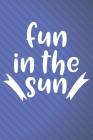 Fun in the Sun: Beach Vacation Notebook (Gifts for Beach Vacation) By Dt Productions Cover Image