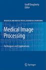 Medical Image Processing: Techniques and Applications (Biological and Medical Physics) Cover Image