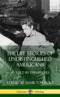 The Life Stories of Undistinguished Americans: As Told by Themselves (Hardcover) Cover Image