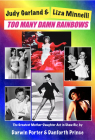 Judy Garland & Liza Minnelli, Too Many Damn Rainbows By Darwin Porter, Danforth Prince Cover Image