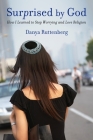 Surprised by God: How I Learned to Stop Worrying and Love Religion By Danya Ruttenberg Cover Image