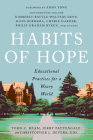 Habits of Hope: Educational Practices for a Weary World By Todd C. Ream (Editor), Jerry Pattengale (Editor), Christopher J. Devers (Editor) Cover Image
