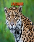 Jaguar: Amazing Facts about Jaguar Cover Image