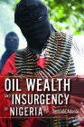 Oil Wealth and Insurgency in Nigeria By Omolade Adunbi Cover Image